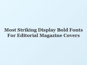 Striking Bold Fonts for Editorial Magazine Covers