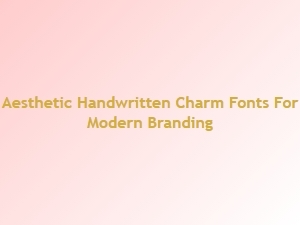 Aesthetic Handwritten Fonts for Modern Branding