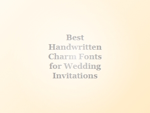 Best Handwritten Charm Fonts for Wedding Invitations