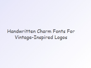 Handwritten Charm Fonts for Vintage Logos