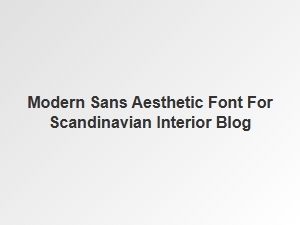 Modern Sans Fonts for Scandinavian Interiors